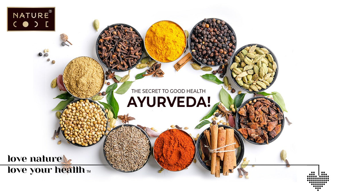 THE SECRET TO GOOD HEALTH: AYURVEDA! Naturecodeindia